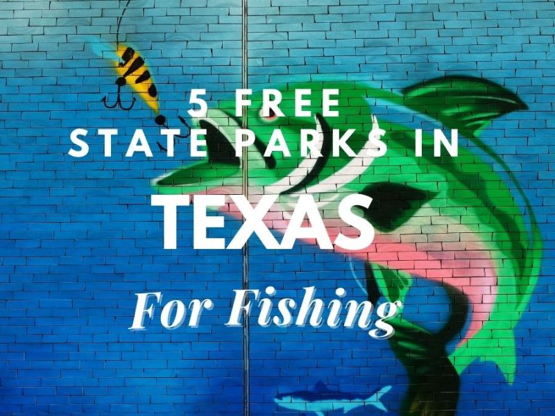 [5 Free] State Parks In Texas For Fishing