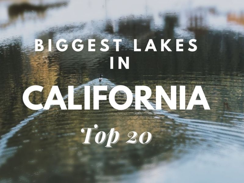 Biggest Lakes In California [Top 20]