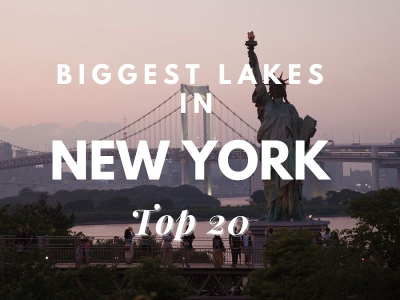 Biggest Lakes In New York [Top 20]
