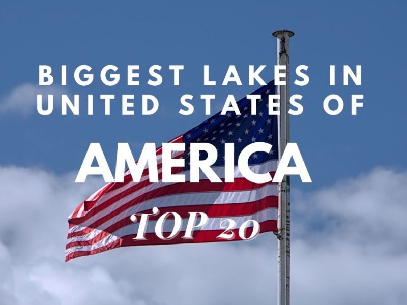 Biggest Lakes In The United States Of America [Top 20]