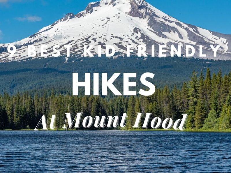 [9 Best] Kid Friendly Hikes At Mount Hood