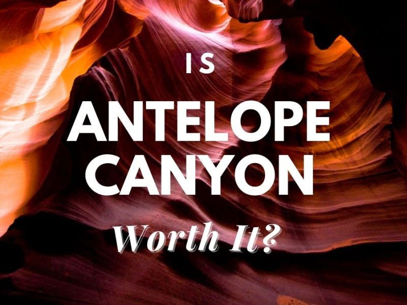 Is Antelope Canyon Worth It?