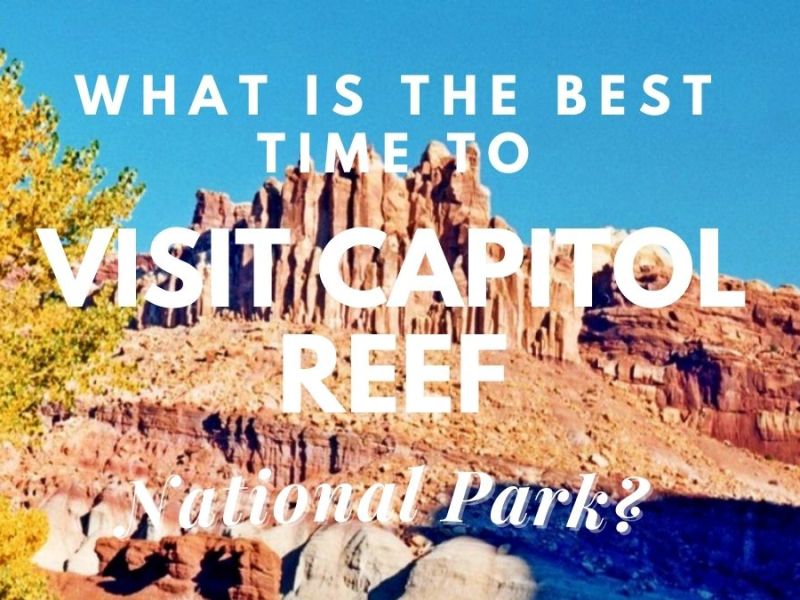 What Is The Best Time To Visit Capitol Reef National Park?